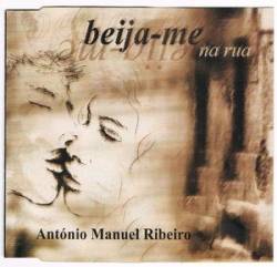 António Manuel Ribeiro : Beija-me na Rua